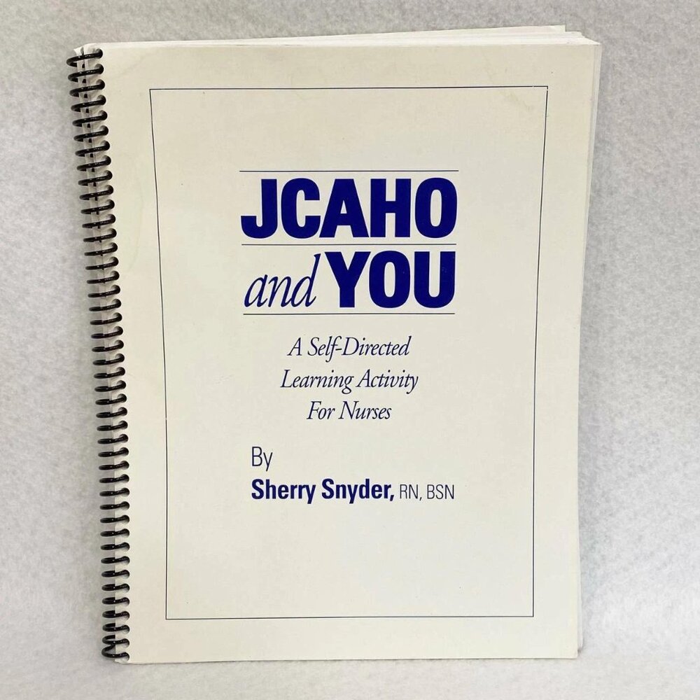 JCAHO and You: A Self-Directed Learning Activity for Nurses by Sherry Snyder RN
